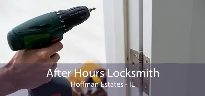 After Hours Locksmith Hoffman Estates - IL