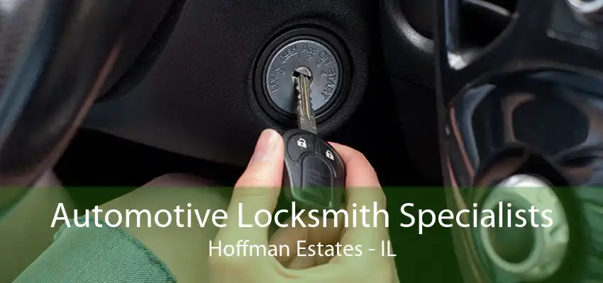 Automotive Locksmith Specialists Hoffman Estates - IL