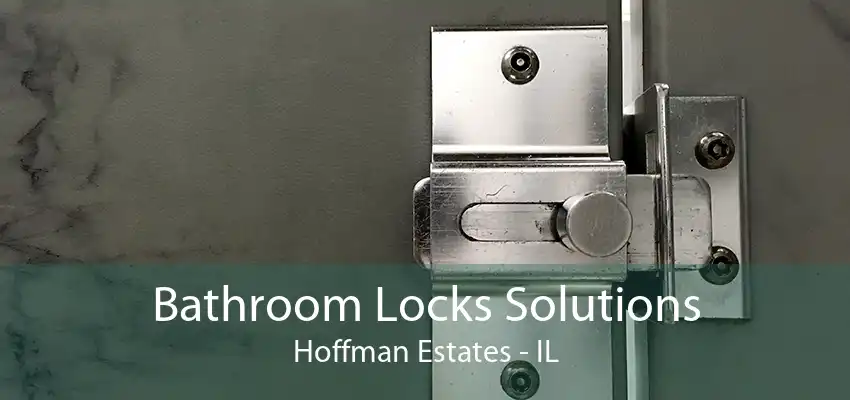 Bathroom Locks Solutions Hoffman Estates - IL