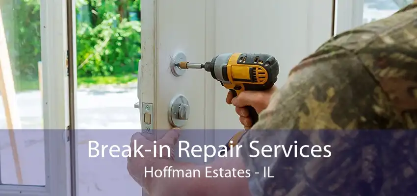 Break-in Repair Services Hoffman Estates - IL