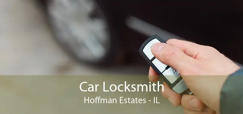 Car Locksmith Hoffman Estates - IL