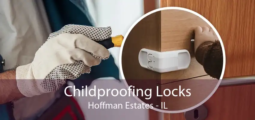 Childproofing Locks Hoffman Estates - IL