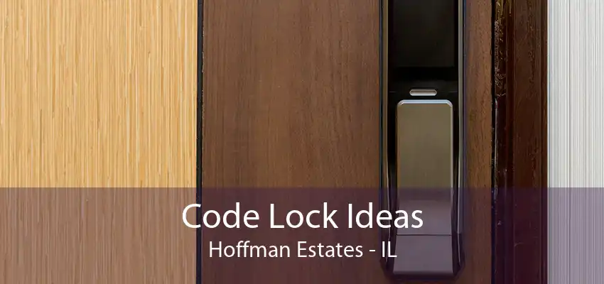 Code Lock Ideas Hoffman Estates - IL