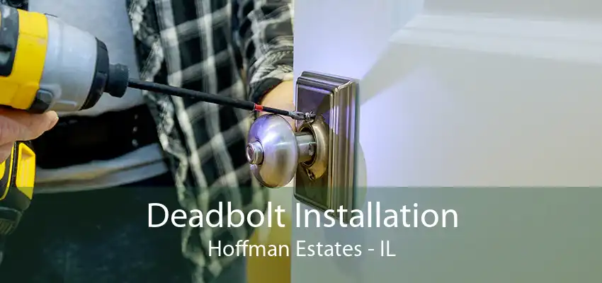 Deadbolt Installation Hoffman Estates - IL