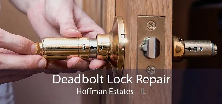 Deadbolt Lock Repair Hoffman Estates - IL