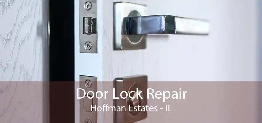 Door Lock Repair Hoffman Estates - IL