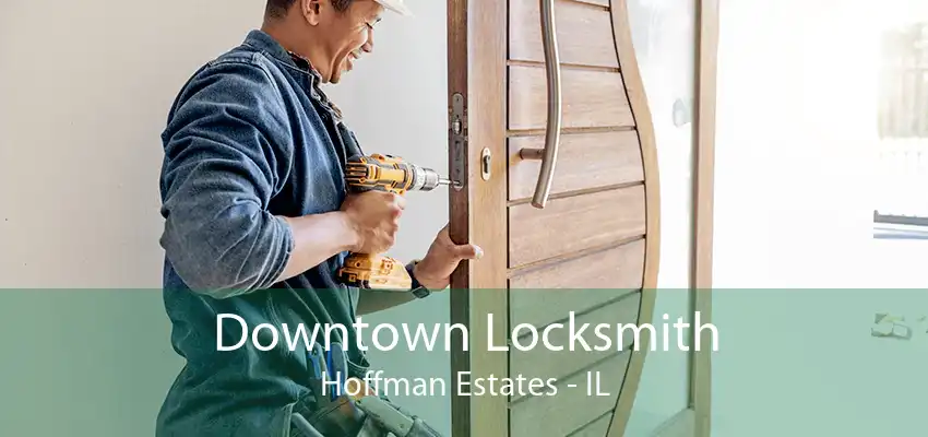 Downtown Locksmith Hoffman Estates - IL