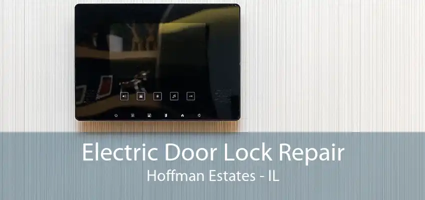 Electric Door Lock Repair Hoffman Estates - IL