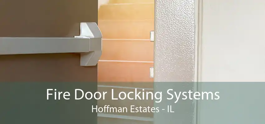 Fire Door Locking Systems Hoffman Estates - IL