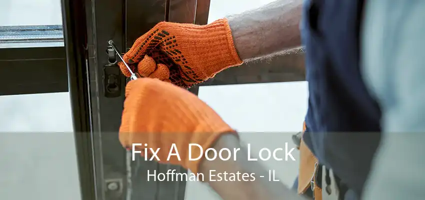 Fix A Door Lock Hoffman Estates - IL