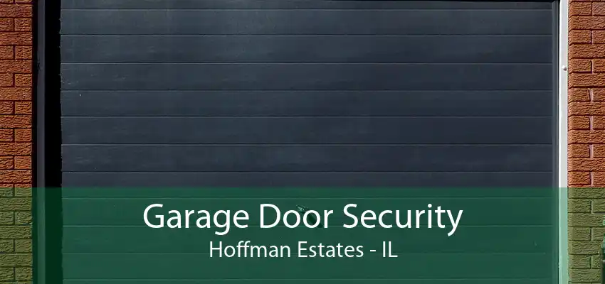 Garage Door Security Hoffman Estates - IL