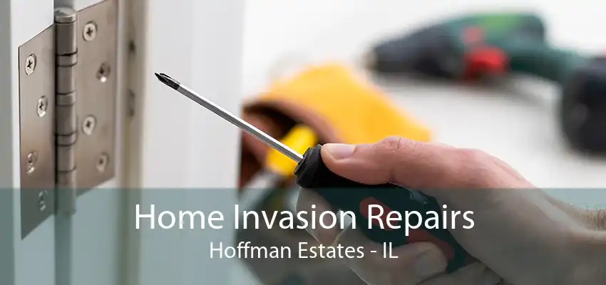 Home Invasion Repairs Hoffman Estates - IL