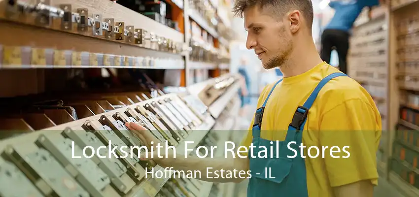 Locksmith For Retail Stores Hoffman Estates - IL