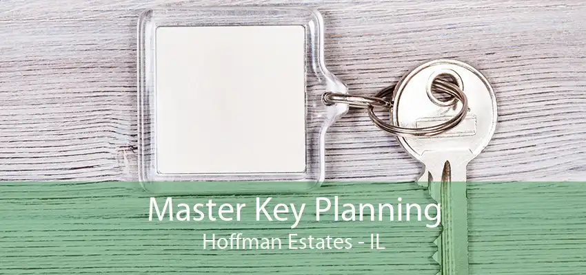 Master Key Planning Hoffman Estates - IL