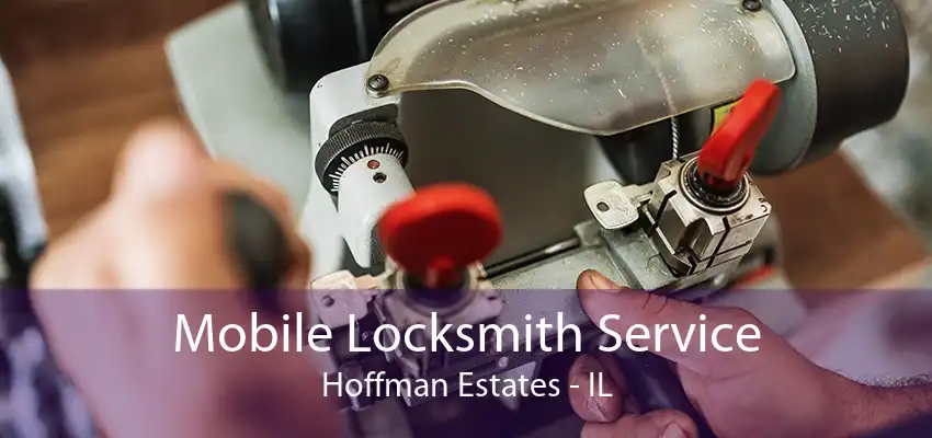 Mobile Locksmith Service Hoffman Estates - IL