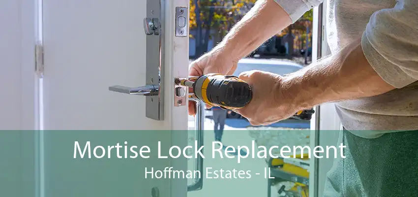 Mortise Lock Replacement Hoffman Estates - IL