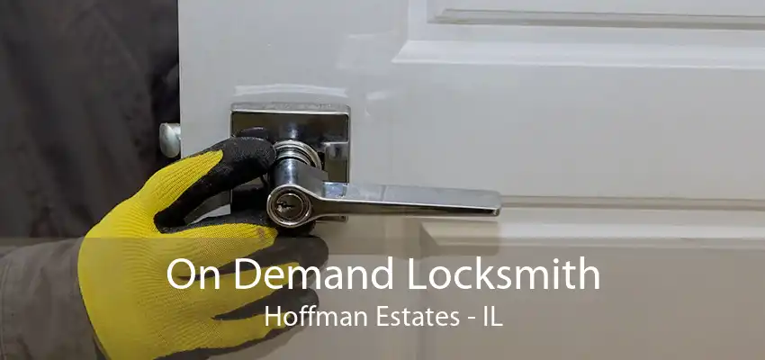 On Demand Locksmith Hoffman Estates - IL