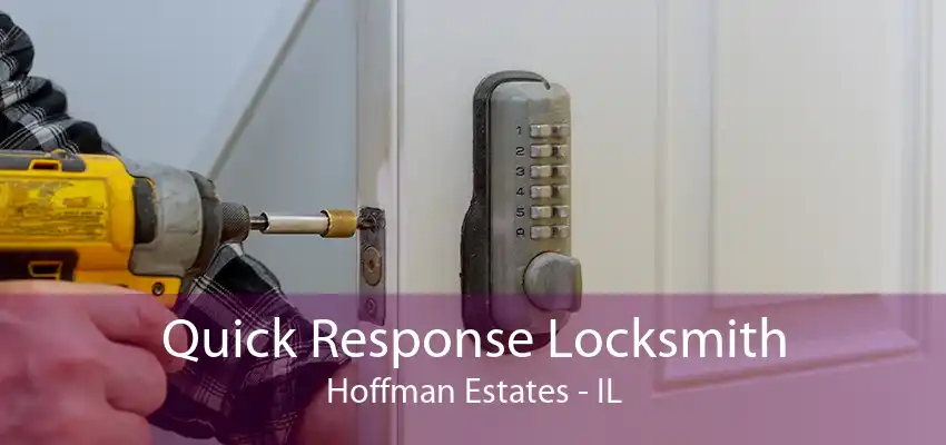 Quick Response Locksmith Hoffman Estates - IL