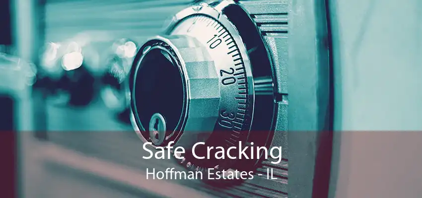 Safe Cracking Hoffman Estates - IL