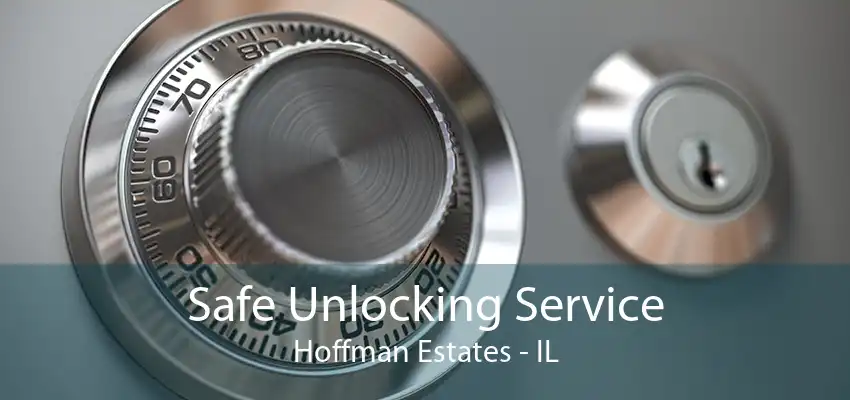 Safe Unlocking Service Hoffman Estates - IL