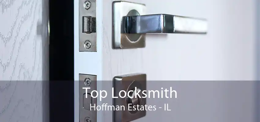 Top Locksmith Hoffman Estates - IL