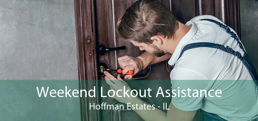 Weekend Lockout Assistance Hoffman Estates - IL