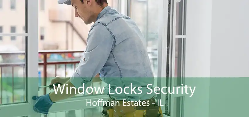 Window Locks Security Hoffman Estates - IL